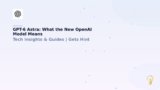 GPT-6 Astra: What the New OpenAI Model Means